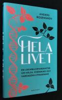 Hela livet. En läkares erfarenheter om hälsa, forskning och vardagens utmaningar.