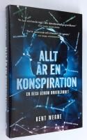 Allt &auml;r en konspiration. En resa genom underlandet.