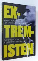 Extremisten. Anders H&ouml;gstr&ouml;m, den svenska extremh&ouml;gern och skyltst&ouml;lden som skakade v&auml;rlden.