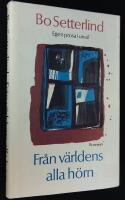 Fr&aring;n v&auml;rldens alla h&ouml;rn. Egen prosa i urval.