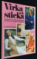 Virka och sticka. Praktiskt och vackert f&ouml;r hemmet, f&ouml;r barnen, f&ouml;r honom, f&ouml;r henne.