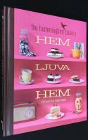 The Hummingbird Bakery. Hem, ljuva, hem. 100 l&auml;ckra och lyxiga bakverk.