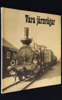 V&aring;ra j&auml;rnv&auml;gar. En historik.
