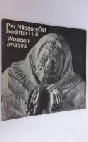 Per Nilsson-&Ouml;st ber&auml;ttar i tr&auml;. Wooden Images.