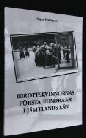 Idrottskvinnornas f&ouml;rsta hundra &aring;r i J&auml;mtlands l&auml;n
