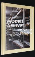 Modellarkivet. Ett vittne till staden.