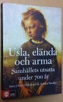 Usla, el&auml;nda och arma. Samh&auml;llets utsatta under 700 &aring;r.