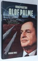 Konspiration Olof Palme. Mordet, politikern och hans tysta fiender.