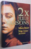 Julie Parsons x 2: 1. Mary, Mary. 2. N&auml;r tiden &auml;r inne.