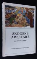 Skogens arbetare. Till minnet av Svenska skogsarbetarf&ouml;rbundets 50-&aring;riga verksamhet 1918-1968.