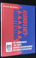 Konflikthantering. S&aring; handskas du med sv&aring;ra situationer p&aring; arbetsplatsen.