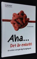 Aha... Det &auml;r enkelt! 18 insikter som g&ouml;r dig framg&aring;ngsrik.