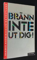 Br&auml;nn inte ut dig