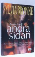 Bes&ouml;k fr&aring;n andra sidan. Sanningen om sp&ouml;ken, andar och &aring;terf&ouml;reningen med v&aring;ra &auml;lskade p&aring; andra sidan.