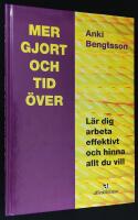 Mer gjort - och tid &ouml;ver. L&auml;r dig arbeta effektivt och hinna allt du vill.