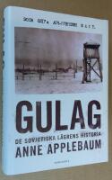 Gulag. De sovjetiska l&auml;grens historia.