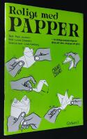 Roligt med papper. 14 r&ouml;rliga pappersfigurer l&auml;tta att vika, skojiga att g&ouml;ra.
