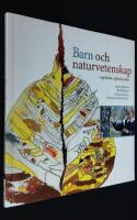 Barn och naturvetenskap - uppt&auml;cka, utforska och l&auml;ra i f&ouml;rskola och skola