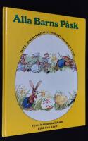 Alla barns p&aring;sk. Sagor, s&aring;nger, verser, pynt, p&aring;skkort, rim, recept, lekar...