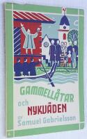 Gammell&aring;tar och nykv&auml;den. Hembygdss&aring;nger fr&aring;n Dalarne.
