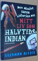 Den absolut sanna historien om mitt liv som halvtidsindian