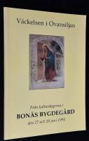 V&auml;ckelsen i Ovansiljan. Kulturdagar i Bon&auml;s bygdeg&aring;rd&nbsp;1994
