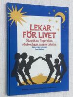 Lekar f&ouml;r livet. S&aring;nglekar, fingerlekar, r&ouml;relses&aring;nger, ramsor och rim.