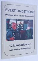 Evert Lindstr&ouml;m. Sveriges b&auml;sta amat&ouml;rdragspelare. 12 kompositioner.