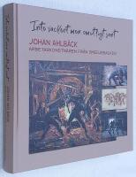 "Inte vackert men omutligt sant". Johan Ahlb&auml;ck, arbetarkonstn&auml;ren fr&aring;n Smedjebacken.