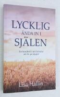 Lycklig &auml;nda in i sj&auml;len. En handbok i att f&ouml;r&auml;ndra sitt liv p&aring; djupet.