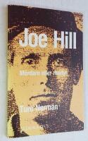 Arbetars&aring;ngaren Joe Hill. M&ouml;rdare eller martyr.