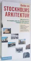 Guide till Stockholms arkitektur. 400 hus fr&aring;n 800 &aring;r.