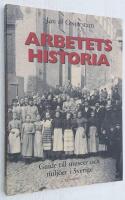 Arbetets historia. Guide till museer och milj&ouml;er i Sverige.