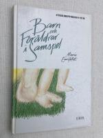 Barn och f&ouml;r&auml;ldrar i samspel. Utvecklingspsykologi 0-20 &aring;r.