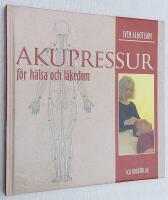 Akupressur f&ouml;r h&auml;lsa och l&auml;kedom