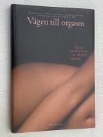 V&auml;gen till orgasm. Hur du och din partner n&aring;r full&auml;ndad njutning.
