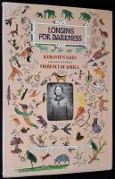 Longing for Darkness. Kamante's Tales From Out of Africa. With original photographs (January 1914-July 1931) and quotations from Isak Dinesen (Karen Blixen).