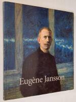 Eug&egrave;ne Jansson 1862-1915. Liljevalchs konsthall 17 januari-15 mars 1998.