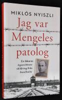 Jag var Mengeles patolog. En l&auml;kares &ouml;gonvittnesskildring fr&aring;n Auschwitz.