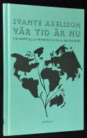 V&aring;r tid &auml;r nu. Tio hoppfulla perspektiv p&aring; klimatkrisen.