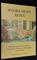 Andra sidan &auml;lven. En historisk betraktelse av byarna Domnarvet, H&ouml;nsarvet, Barkarg&auml;rdet och Medv&auml;ga.