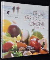 Frukt, b&auml;r & gr&ouml;nt. Ny frisk energi. N&auml;ringsinneh&aring;ll, recept och tips.