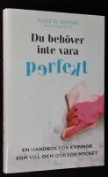 Du beh&ouml;ver inte vara perfekt. En handbok f&ouml;r kvinnor som vill och g&ouml;r f&ouml;r mycket.