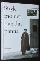 Stryk molnet fr&aring;n din panna. Dikter 1948-1984.