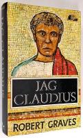 Jag, Claudius. Fr&aring;n en sj&auml;lvbiografi av Tiberius Claudius, romarnas kejsare, f&ouml;dd 10 f. Kr., m&ouml;rdad och upph&ouml;jd till gud 54 e. Kr.