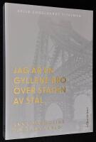 Jag &auml;r en gyllene bro &ouml;ver staden av st&aring;l. Om Anna Margolins f&ouml;rfattarskap.