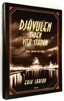Dj&auml;vulen i Den vita staden. Mord, mystik och mani.