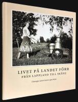 Livet p&aring; landet f&ouml;rr. Fr&aring;n Lappland till Sk&aring;ne.
