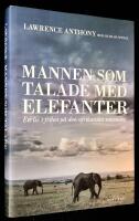 Mannen som talade med elefanter. Ett liv i frihet p&aring; den afrikanska savannen.
