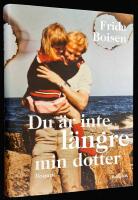 Du &auml;r inte l&auml;ngre min dotter